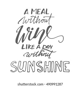 A meal without wine is like a day without sunshine. I Typography art for cafe, bars and restaurants. 
