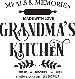 meals and memories made with love grandma's kitchen bread biscuits pies logo inspirational positive quotes, motivational, typography, lettering design