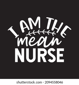 I Am The Mean Nurse Vector File