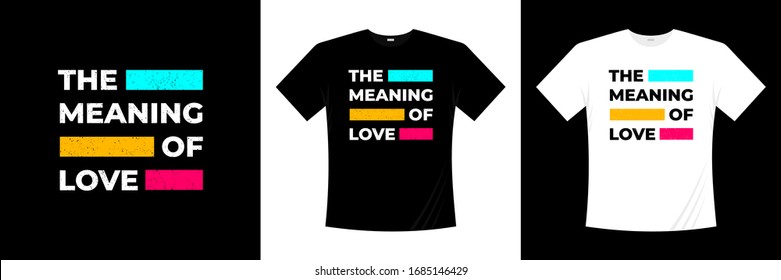 the meaning of love typography t-shirt design