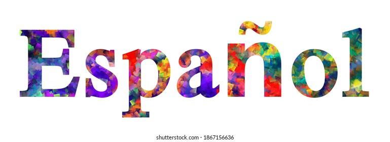 Español - meaning spanish language. Colorful typography text banner. Vector the word espanol design. Can be used to logo, card, poster, heading and beautiful title