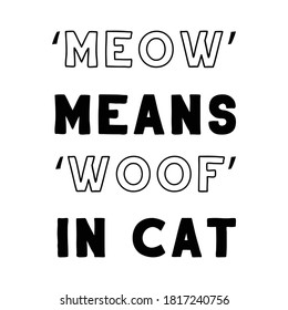 ‘Meow’ means ‘woof’ in cat. Vector Quote