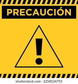 "precaución" means caution in spanish. Sign with exclamation mark