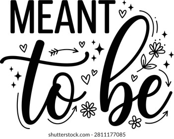Meant to be romantic quote hand drawn lettering with cute doodle hearts stars for wedding greeting card design