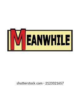 Meanwhile word comic book style frame text typography retro comics vector illustration. Comic background.