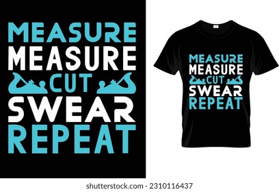 Measure Measure Cut Swear Repeat T-Shirt
