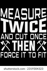 
Measure Twice And Cut Once Then Force eps cut file for cutting machine