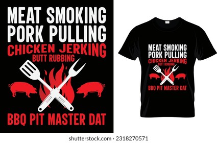 meat smoking pork pulling chicken jerking butt rubbing bbq pit master dat t-shirt