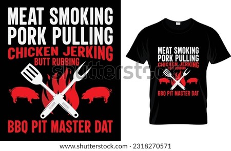 meat smoking pork pulling chicken jerking butt rubbing bbq pit master dat t-shirt
