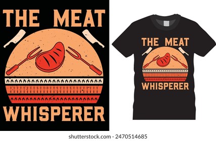 The meat whisperer,Funny Barbecue Lover Retro Vintage Vector T-Shirt design. Awesome barbecue Beer Steak Lover Cook Chef T-Shirts design.BBQ design Printing for T-shirt, Banner, Poster, Flyers, Etc.