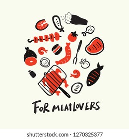 For meatlovers. Funny inscription and illustration of different grill food in circle. Made in vector