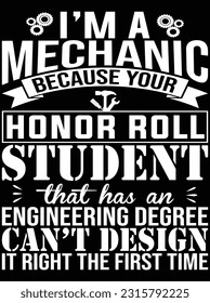 I'm a mechanic because your honor vector art design, eps file. design file for t-shirt. SVG, EPS cuttable design file svg