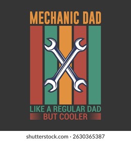Mechanic Dad: Like a Regular Dad, But Cooler. Retro-styled graphic design featuring crossed wrenches against a backdrop of vertical, multi-colored stripes.vintage
