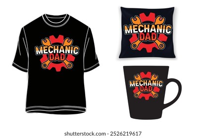 MECHANIC  DAD T-SHIRT,  GIFT MUG, PILLOW