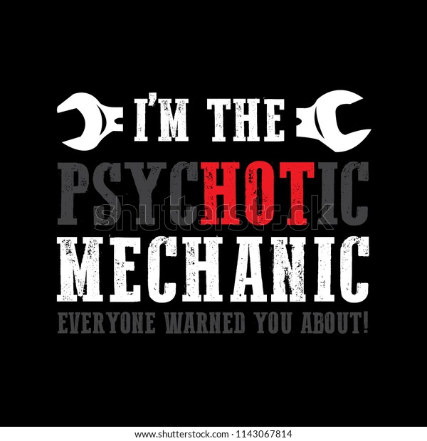 Mechanic Funny Saying and Quote. Best\
for Print Design like Poster, T shirt, clothing and\
other