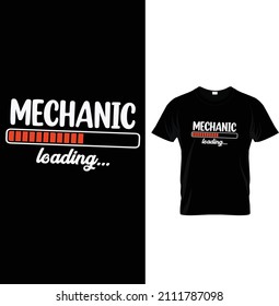 Mechanic loading, Typography Mechanic T-shirt Design.