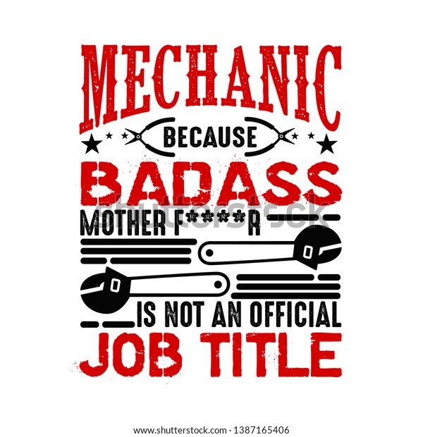 Mechanic is not an official job title. Mechanic
quote and saying