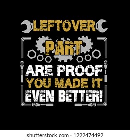 Mechanic Quote and Saying. Leftover part are proof