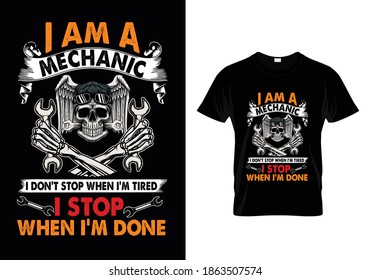 mechanic t-shirt with message i am a mechanic i don't stop when I'm tired i stop when I'm done