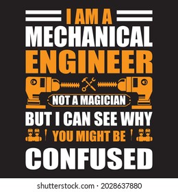 I am a mechanical engineer but I can see why you might be confused t shirt design, vector file.