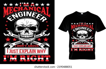 i'm a mechanical engineer i don't argue i just explain why i'm right t-shirt.
