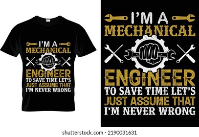 I’m A Mechanical Engineer To Save Time Let’s Just Assume That I'm Never Wrong