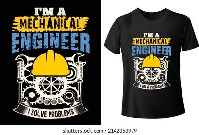 I am a Mechanical Engineer. I solve problems. Is Ready To Print On T-Shirt Vector. Mechanic Gift, Mechanical Engineers T Shirt Vector. Engineering T Shirt Gift - Typography, Vintage.