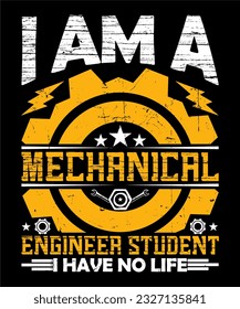 I am a Mechanical engineer student i have no life. Mechanical t shirt design