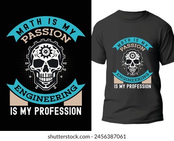 Mechanical engineering t shirt design saying - Math is my passion engineeing is my profession.