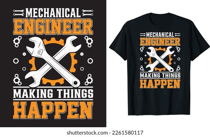 Mechanical Engineers, Making Things Happen quotes is Ready To Print On T-Shirt Vector. Mechanic Gift, Mechanical Engineers T Shirt Vector - Typography, vintage.