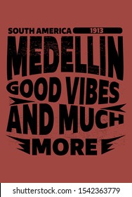 medellin good vibes and much more,t-shirt design fashion vector