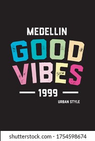 medellin good vibes,t-shirt design fashion vector