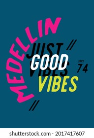 medellin just good vibes,t-shirt design fashion vector