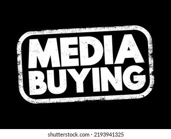 Media Buying - Process Used In Paid Marketing Efforts, Text Concept Stamp