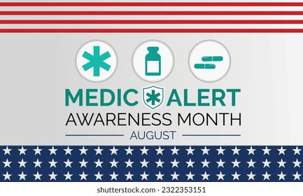 Medic Alert Awareness Month August . Celebration in United States. Poster, greeting card, banner and background design.