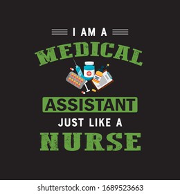 I Am A Medical Assistant Just Like A Nurse T-shirt Design Vector.Illustration For Graphics.Just Awesome And Unique Nursing T-shirt Template.Can Also Be Printed Mug,Bag,Hat Etc.
