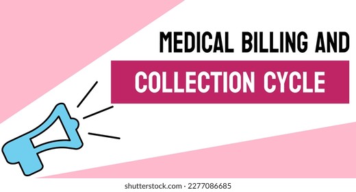 Medical Billing and Collection Cycle: Process of billing and collecting payments for medical services.