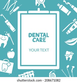 Medical clipboard with "dental care" text. Dental care design concept. Dental floss, teeth, mouth, tooth paste etc.