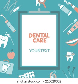 Medical clipboard with "dental care" text. Dental care design concept. Dental floss, teeth, mouth, tooth paste etc.