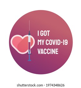 Medical concept vector design icon for poster, website. I got my covid vaccine sign. Get Your shot. covid-19. vaccination. covid virus. corona. keep safe.