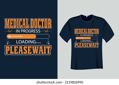 Medical Doctor in Progress Loading Please wait T Shirt Design