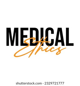 Medical Ethics Cursive Typography Text phrase