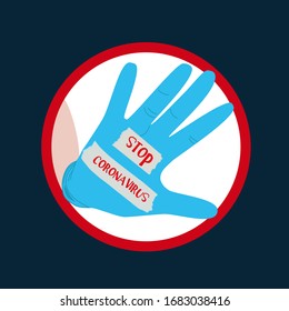 The medical glove-wearer has a message to stop the Coronavirus, ncov-19, prohibit sign, icon. Flat drawn vector illustration, isolated objects.