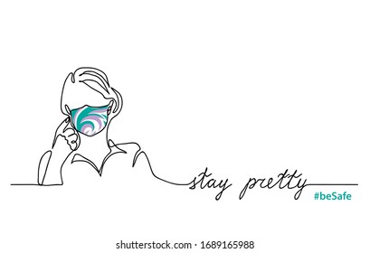 Medical mask design, fashion. Stay pretty, be safe simple vector web banner, background. Girl in color face mask. One continuous line drawing.