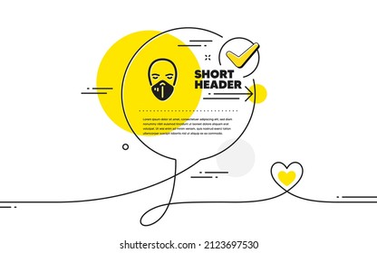 Medical mask icon. Continuous line check mark chat bubble. Safety breathing respiratory mask sign. Coronavirus face protection symbol. Medical mask icon in chat comment. Talk with heart banner. Vector