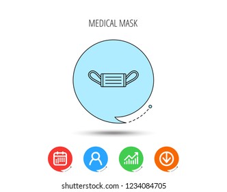 Medical mask icon. Epidemic sign. Illness protection symbol. Calendar, User and Business Chart, Download arrow icons. Speech bubbles with flat signs. Vector