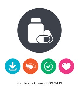 Medical pills bottle sign icon. Pharmacy medicine drugs symbol. Download arrow, handshake, tick and heart. Flat circle buttons.