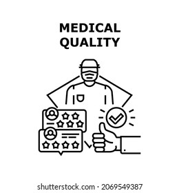 Medical Quality Vector Icon Concept. Medical Quality Of Health Examining And Analysis, Surgical Operating And Treatment. Feedback And Review Of Medicine Worker And Service Black Illustration