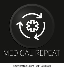 Medical repeat minimal vector line icon on 3D button isolated on black background. Premium Vector.