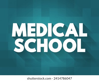 Medical School - educational institution that teaches medicine, and awards a professional degree for physicians, text concept background